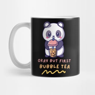 Okay But First Bubble Tea Cute Kawaii Panda Bubble Tea lover Mug
